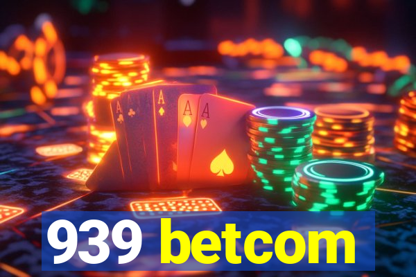 939 betcom